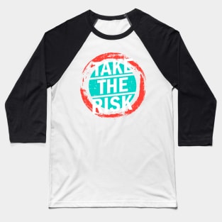 Take the risk Baseball T-Shirt